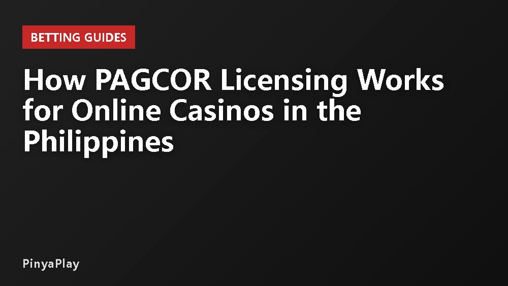 How PAGCOR Licensing Works for Online Casinos in the Philippines