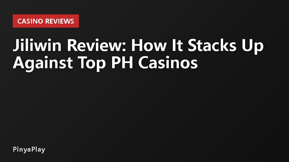 Jiliwin Review: How It Stacks Up Against Top PH Casinos